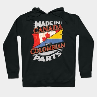 Made In Canada With Colombian Parts - Gift for Colombian From Colombia Hoodie